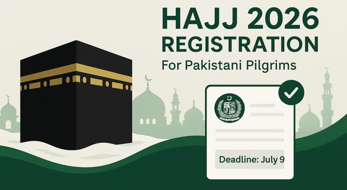Hajj registration 2026 in Pakistan opens for pilgrims with deadline set for July 9 announcement.