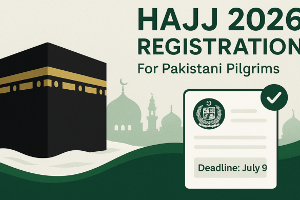 Hajj 2026 Registration in Pakistan Opens: Deadline July 9 Announced