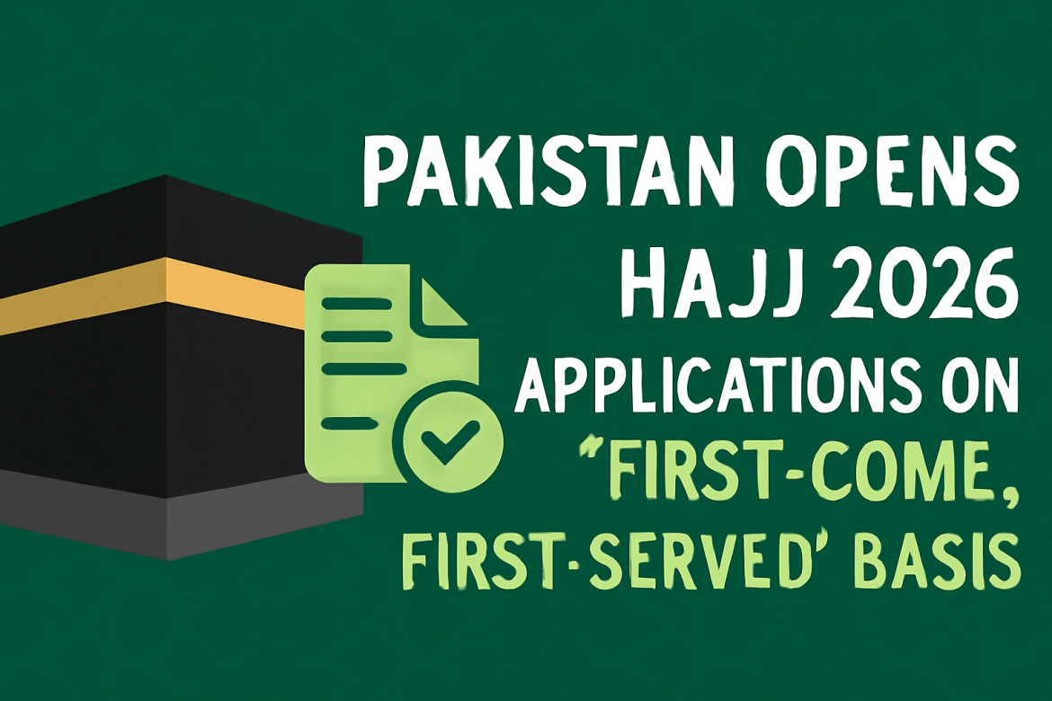 A digital graphic announcing Pakistan's Hajj 2026 applications on a 'first-come, first-served' basis, featuring the Kaaba illustration and a lime green document icon on a dark green background with geometric patterns. The headline 'Pakistan Opens Hajj 2026 Applications' is in bold white and lime green text.