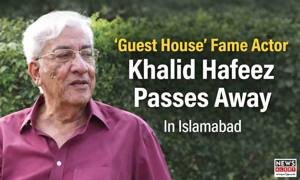 Actor Khalid Hafeez, known for 'Guest House', passes away in Islamabad, with a blurred portrait and text overlay.